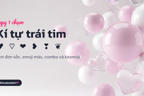Kí Tự Trái Tim: Tim Đơn Sắc ♥ ♡, Emoji Tim Màu, Combo Và Tên Có Tim