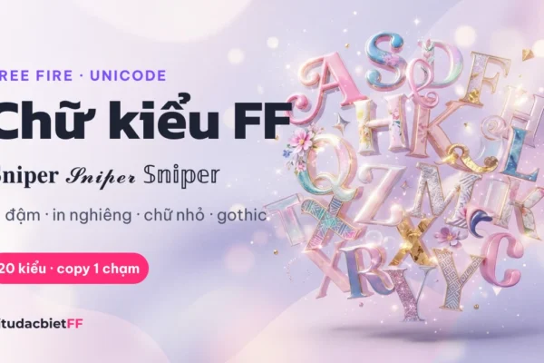Chữ Kiểu FF: 20 Kiểu Chữ In Nghiêng, In Đậm, Chữ Nhỏ Cho Tên Free Fire