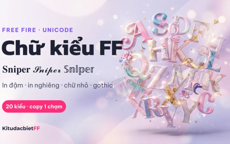 Chữ Kiểu FF: 20 Kiểu Chữ In Nghiêng, In Đậm, Chữ Nhỏ Cho Tên Free Fire